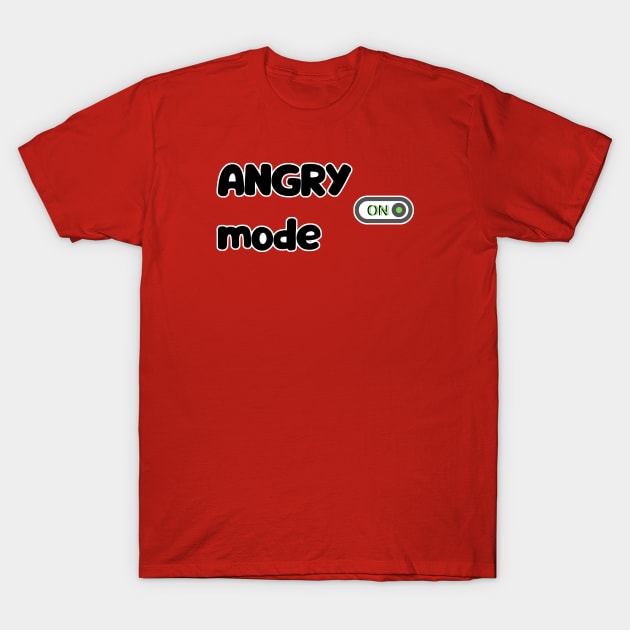 Angry mode T-Shirt by WordsGames